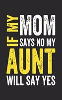 If mom says no my aunt will say yes