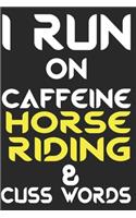 I Run On Caffeine Horse Riding And Cuss Words: : Horse Riding Notebook Practice Writing Diary Ruled Lined Pages Book 120 Pages 6 x 9 softcover Gift for Horse lovers, equestrian logbook