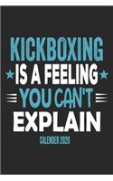 Kickboxing Is A Feeling You Can't Explain Calender 2020: Funny Cool Kickboxing Calender 2020 - Monthly & Weekly Planner - 6x9 - 128 Pages - Cute Gift For Kickboxer, Athletes, Coaches, Lovers, Fans