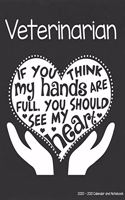Veterinarian 2020-2021 Calendar and Notebook: If You Think My Hands Are Full You Should See My Heart: 2-year Monthly Organizer (Jan 2020 - Dec 2021); Dog Cat Vet Gift Planner Book w/ Custom Mont