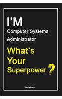 I'M Computer Systems Administrator What's Your Superpower ?