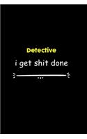 Detective I Get Shit Done Notebook