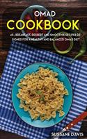 Omad Cookbook: 40+ Breakfast, Dessert and Smoothie Recipes designed for a healthy and balanced OMAD diet