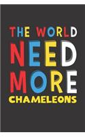 The World Need More Chameleons: Chameleons Lovers Funny Gifts Journal Lined Notebook 6x9 120 Pages