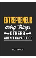 Entrepreneur Doing Things Others Aren't Capable of Notebook