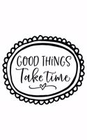 Good Things Take Time: Weekly Planner 2020, Organizer With Notes, Great Productivity Gift For Busy Professionals, New Employees, Workplace Office Gift