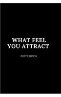 What feel You attract NOTEBOOK