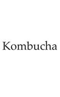 Kombucha - ferment, ferments, probiotic, probiotics, bacteria, write down your own ferment recipes, 120 Pages, lines, notebook, notepad,