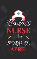 Badass Nurse Are Born In April