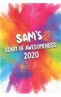 Sam's Diary of Awesomeness 2020: Unique Personalised Full Year Dated Diary Gift For A Girl Called Sam - 185 Pages - 2 Days Per Page - Perfect for Girls & Women - A Great Journal For