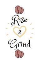 Rise and Grind: Coffee Obsessed Journal - I Love Coffee Notebook to Write - Women - Coffee Lovers Gift - Gratitude Quotes Journal (Inspirational Journals to Write I