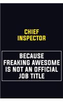 Chief Inspector Because Freaking Awesome Is Not An Official Job Title: Motivational Career Pride Quote 6x9 Blank Lined Job Inspirational Notebook Journal
