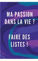 Ma Passion Dans La Vie ? Faire Des Listes: Carnet de Notes façon to do list à compléter, envie, projets, rêves, films à regarder, restaurants à essayer, wishlist...découvrez et listez les cho