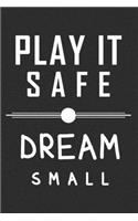 Play It Safe Dream Small Journal for the Realist