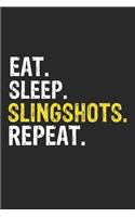 Eat Sleep Slingshots Repeat Funny Cool Gift for Slingshots Lovers Notebook A beautiful