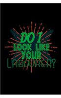 Do I look like your labourer?: Notebook Journal Diary 110 Lined pages 6 x 9 in 15.24 x 22.86 cm Doodle Book Funny Great Gift