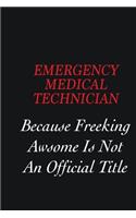 Emergency medical technician Because Freeking Awsome is not an official title: Writing careers journals and notebook. A way towards enhancement