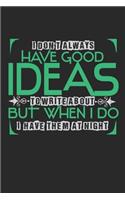 I don't always have good ideas to write about but when I do, I have them at night
