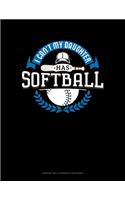 I Can't My Daughter Has Softball: Monthly Bill Planner & Organizer