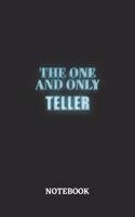 The One And Only Teller Notebook: 6x9 inches - 110 ruled, lined pages - Greatest Passionate working Job Journal - Gift, Present Idea