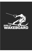 Born to wakeboard