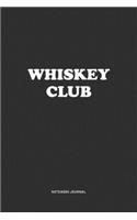 Whiskey Club: A 6x9 Inch Journal Notebook Diary With A Bold Text Font Slogan On A Matte Cover and 120 Blank Lined Pages Makes A Great Alternative To A Card