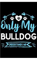 Only my Bulldog understands me