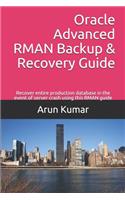 Oracle Advanced RMAN Backup & Recovery Guide: Recover entire production database in the event of server crash using this RMAN guide