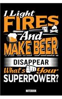 I Light Fires And Make Beer Disappear What'S Your Superpower? Notebook