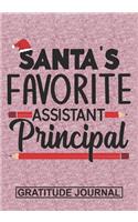 Santa's Favorite Assistant Principal - Gratitude Journal: Blank Lined Notebooks Christmas Funny Principal Appreciation Gift Teacher School life Xmas Gift For Favorite Principal