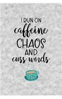 I Run Caffeine Chaos And Cuss Words: Notebook Journal Composition Blank Lined Diary Notepad 120 Pages Paperback Grey Texture Chaos