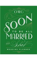 OMG Soon To Be All Married and Shit Wedding Planner