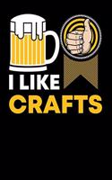 I Like Crafts: 120 Pages I 6x9 I Weekly Planner I Funny Brewery & Crafting Gifts I Pale Ale