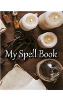 My Book Of Spells: Blank Pages for You Favorite Spells Potions and Incantations