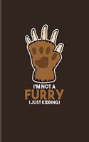 I'm Not A Furry (Just Kidding): Daily Feelings And Thoughts Journal For Anthrocon, Fursuit Fandom & Comic Convention - 6x9 - 101 pages
