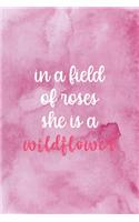 In A Field Of Roses She Is A Wildflower