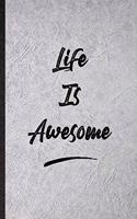 Life Is Awesome