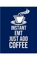 Instant EMT Just Add Coffee