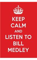Keep Calm and Listen to Bill Medley: Bill Medley Designer Notebook