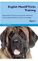 English Mastiff Tricks Training English Mastiff Tricks & Games Training Tracker & Workbook. Includes: English Mastiff Multi-Level Tricks, Games & Agility. Part 1