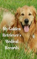 My Golden Retriever's Medical Records