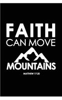 Faith Can Move Mountains Matthew 17: 20: Bible Verse Notebook for Church. Christian Journals (Composition Book Journal) (6 x 9)