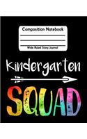 Kindergarten Squad: Composition Notebook Wide Ruled Story Journal Picture Space