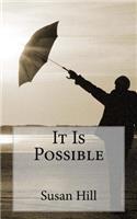 It Is Possible