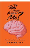 Do You Really Know Me?: Mental Illness Nightmare Delusions