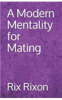 A Modern Mentality for Mating