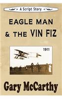 Eagle Man & the Vin Fiz: A Script Story