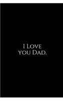 I Love You Dad.: A Wide Ruled Notebook