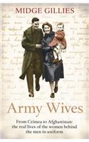 Army Wives: From Crimea to Afghanistan: The Real Lives of the Women Behind the Men in Uniform