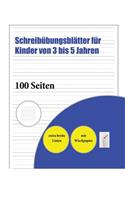 Schreibübungsblätter für Kinder von 3 bis 5 Jahren: 100 handschriftliche Übungsseiten für Kinder von 3 bis 6 Jahren: Dieses Buch enthält passendes Schreibpapier mit extra dicken Linien für Kinder, die(2 Schreibübungsblätter Für Kinder Von 3 Bis 5 Jahren)